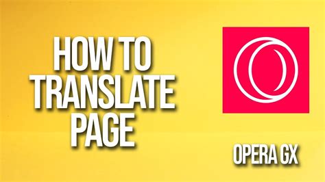 How to Translate on Opera GX: A Comprehensive Guide